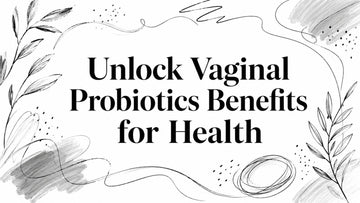 Unlock Vaginal Probiotics Benefits for Health image with floral design and text.