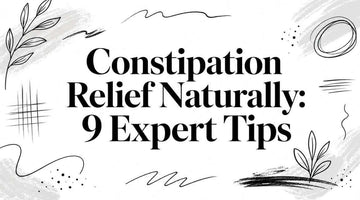 Graphic featuring the title 'Constipation Relief Naturally: 9 Expert Tips' for an article on Constipation Relief.