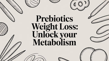 Prebiotics Weight Loss: Unlock your Metabolism with healthy natural foods and nutrients.