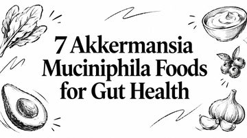 7 Akkermansia Muciniphila Foods for Gut Health