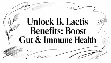 Unlock B. Lactis Benefits: Boost Gut & Immune Health