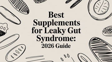 Best Supplements for Leaky Gut Syndrome: 2026 Guide