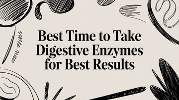 Best Time to Take Digestive Enzymes for Best Results