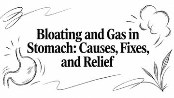 Bloating and Gas in Stomach: Causes, Fixes, and Relief