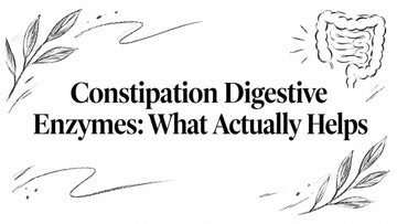 Constipation Digestive Enzymes: What Actually Helps