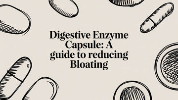 Digestive Enzyme Capsule: A Guide to Reducing Bloating