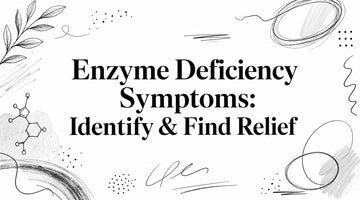 Enzyme Deficiency Symptoms: Identify & Find Relief