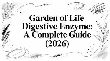 Garden of Life Digestive Enzyme: A Complete Guide (2026)