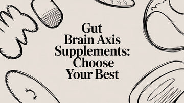 Gut Brain Axis Supplements: Choose Your Best