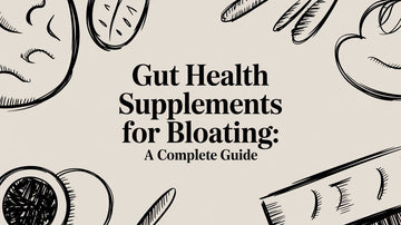 Gut Health Supplements for Bloating: A Complete Guide
