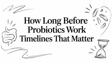 How Long Before Probiotics Work Timelines That Matter
