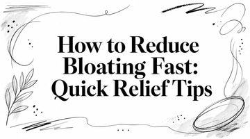 How to Reduce Bloating Fast: Quick Relief Tips