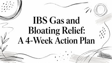 IBS Gas and Bloating Relief: A 4-Week Action Plan