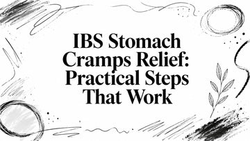 IBS Stomach Cramps Relief: Practical Steps That Work