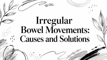 Irregular Bowel Movements: Causes and Solutions, GutRx gut health article