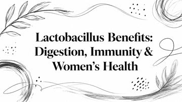 Lactobacillus Benefits: Digestion, Immunity & Women's Health