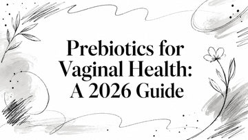 Prebiotics for Vaginal Health: A 2026 Guide