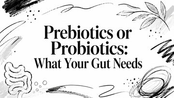 Prebiotics or Probiotics: What Your Gut Needs, GutRx gut health article