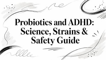 Probiotics and ADHD: Science, Strains & Safety Guide