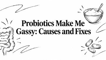 Probiotics Make Me Gassy: Causes and Fixes