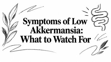 Symptoms of Low Akkermansia: What to Watch For